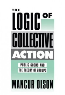 THE LOGIC OF COLLECTIVE ACTION (Harvard Economic Studies) - Mancur Olson