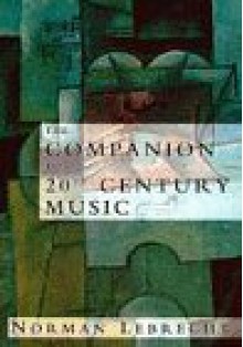 The Companion to 20th Century Music - Norman Lebrecht