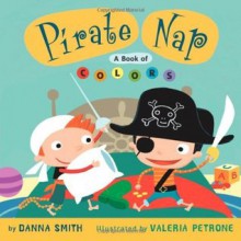 Pirate Nap: A Book of Colors - Danna Smith, Valeria Petrone