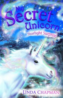 My Secret Unicorn: Starlight Surprise - Linda Chapman