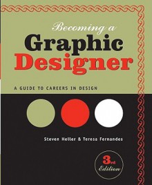 Becoming a Graphic Designer: A Guide to Careers in Design - Teresa Fernandes