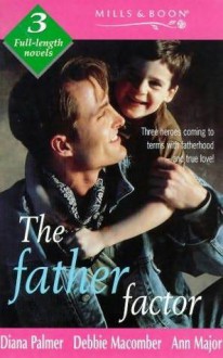 The Father Factor (Mills & Boon By Request) - Diana Palmer, Debbie Macomber, Ann Major