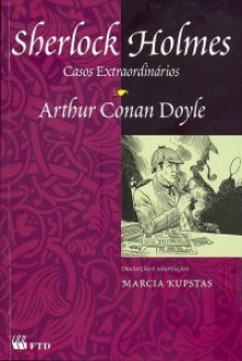 Sherlock Holmes - Casos Extraordinários - Arthur Conan Doyle