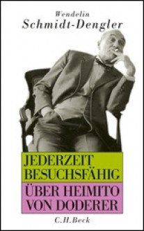 Jederzeit besuchsfähig: Über Heimito von Doderer - Wendelin Schmidt-Dengler, Gerald Sommer