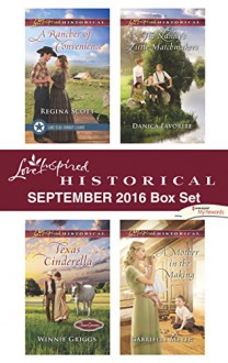 Harlequin Love Inspired Historical September 2016 Box Set: A Rancher of ConvenienceTexas CinderellaThe Nanny's Little MatchmakersA Mother in the Making - Regina Scott, Winnie Griggs, Danica Favorite, Gabrielle Meyer