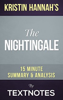 The Nightingale: by Kristin Hannah | A 15~Minute Summary & Analysis - TextNotes, Book*Sense