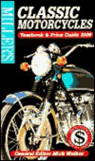 Miller's: Classic Motorcycles: Yearbook 2000 - Mick Walker