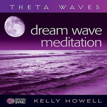 Dream Wave Meditation - Kelly Howell