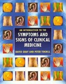 An Introduction to the Symptoms and Signs of Clinical Medicine - Peter J. Toghill, David Gray