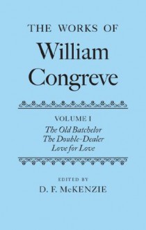 The Works of William Congreve: Volume I: 1 - Donald McKenzie