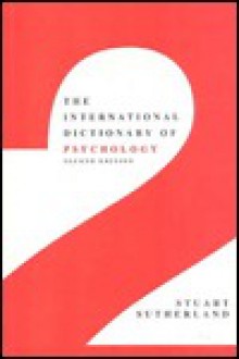 The International Dictionary Of Psychology - N.S. Sutherland