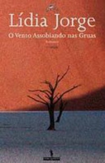 O Vento Assobiando nas Gruas - Lídia Jorge