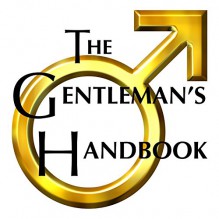 The Gentleman's Handbook: A Guide to Exemplary Behavior, or Rules of Life and Love for Men Who Care - Aaron Shepard