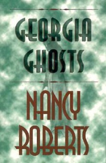 Georgia Ghosts - Nancy Roberts