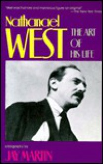 Nathanael West: Art of His Life - Jay Martin