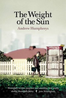 The Weight Of The Sun - Andrew Humphreys