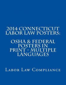 2014 Connecticut Labor Law Posters: OSHA & Federal Posters in Print - Multiple Languages - Labor Law Compliance