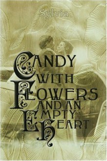 Candy with Flowers and an Empty Heart - Sylvia