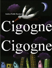 Cigogne Cigogne - Andrea Petrlik Huseinovic