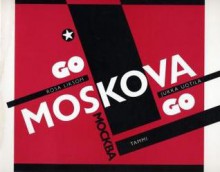 Go Moskova go - Rosa Liksom