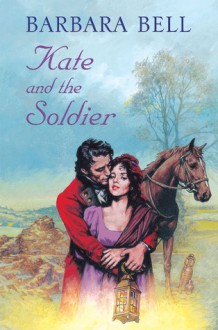 Kate and the Soldier - Barbara Bell