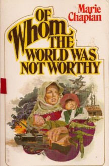 Of Whom the World Was Not Worthy - Marie Chapian