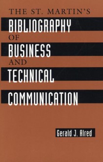 St. Martin's Bibliography of Business and Technical Communication - Gerald J. Alred