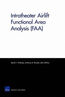 MG-685-AF Intratheater Airlift Fuunctional Area Analysis (FAA) - David T. Orletsky, Orletsky, Anthony D. Rosello