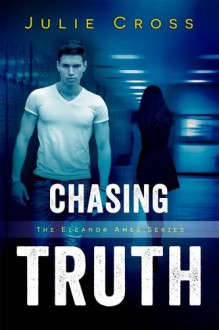 Chasing Truth (Eleanor Ames) - Julie Cross