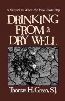 Drinking From A Dry Well - Thomas H. Green