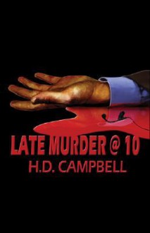 Late Murder @ 10 - H.D. Campbell