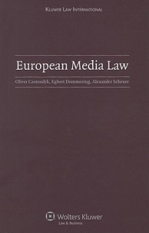 European Media Law - Oliver Castendyk, Egbert Dommering, Alexander Scheuer