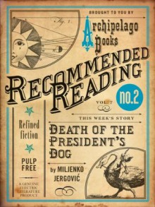 Death of the President's Dog (Electric Literature's Recommended Reading) - Miljenko Jergović, Jill Schoolman, David Williams