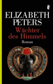 Wächter des Himmels (Amelia Peabody, #16) - Elizabeth Peters, Beate Darius