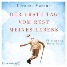 Der erste Tag vom Rest meines Lebens: 6 CDs - Lorenzo Marone, Peter Weis, Esther Hansen