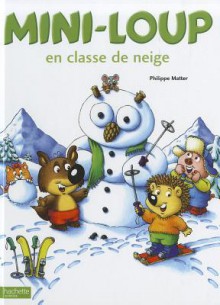 Mini-Loup En Classe de Neige - Philippe Matter