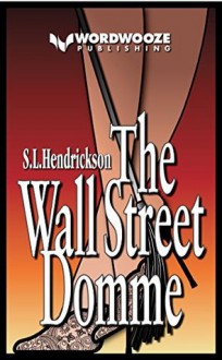 The Wall Street Domme - Harvey S. Hendrickson