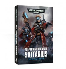 Adeptus Mechanicus: Skitarius (Hardback) - Rob Sanders