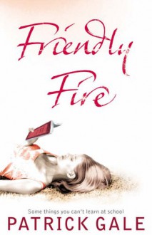 Friendly Fire - Patrick Gale