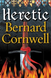 Heretic (The Grail Quest, #3) - Bernard Cornwell