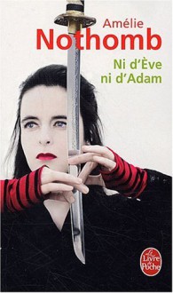 Ni d'Ève ni d'Adam - Amélie Nothomb