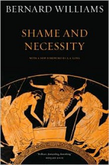 Shame and Necessity - Bernard Williams