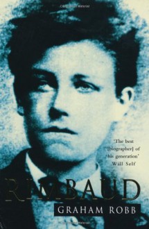 Rimbaud - Graham Robb