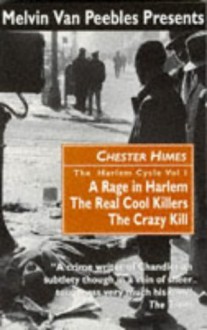 The Harlem Cycle: A Rage in Harlem; The Real Cool Killers; The Crazy Kill (Harlem Cycle, #1-3) - Chester Himes, Melvin Van Peebles