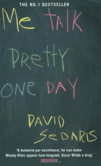 Me Talk Pretty One Day - David Sedaris