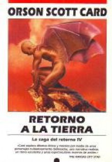 Retornor a la tierra. La saga del retorno IV - Scott Orson Card