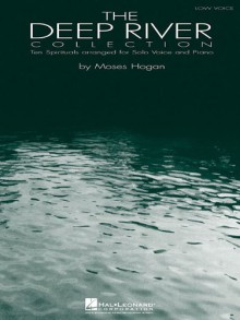 The Deep River Collection - Low Voice: Ten Spirituals for Low Voice and Piano (Vocal Library) - Moses Hogan, Hal Leonard Publishing Corporation