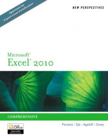 New Perspectives on Microsoft Excel 2010: Comprehensive (New Perspectives Series) - June Jamrich Parsons, Dan Oja, Roy Ageloff, Patrick Carey