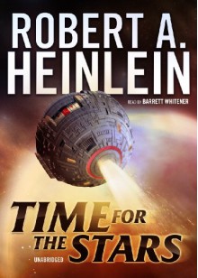 Time for the Stars - Robert A. Heinlein, Barrett Whitener