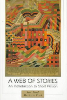 A Web of Stories: An Introduction to Short Fiction - Jon Ford, Marjorie Ford